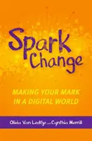 Veränderung entfachen: Ein Zeichen setzen in einer digitalen Welt - Spark Change: Making Your Mark in a Digital World