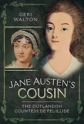 Jane Austens Cousine: Die sonderbare Gräfin de Feuillide - Jane Austen's Cousin: The Outlandish Countess de Feuillide