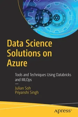 Data Science-Lösungen auf Azure: Tools und Techniken mit Databricks und Mlops - Data Science Solutions on Azure: Tools and Techniques Using Databricks and Mlops