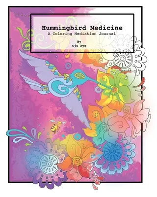 Kolibri-Medizin: Ein Meditationsbuch zum Ausmalen - Hummingbird Medicine: A Coloring Meditation Journal