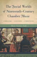 Die sozialen Welten der Kammermusik des neunzehnten Jahrhunderts: Komponisten, Konsumenten, Gemeinschaften - The Social Worlds of Nineteenth-Century Chamber Music: Composers, Consumers, Communities
