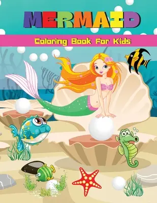 Meerjungfrau-Malbuch für Kinder: Niedliches Meerjungfrauen-Malbuch mit einzigartigen Illustrationen Meerjungfrauen-Malvorlagen für Mädchen und Jungen im Alter von 4-8, 6-9 Jahren - Mermaid Coloring Book For Kids: Cute Mermaid Coloring & Activity Book With Unique Illustrations Mermaid Coloring Pages For Girls & Boys Ages 4-8, 6-9