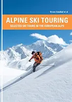 Alpines Skitourengehen - Ausgewählte Skitouren in den europäischen Alpen - Alpine Ski Touring - Selected Ski Tours in the European Alps