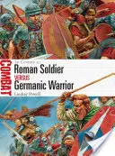 Römischer Soldat gegen germanischen Krieger: 1. Jahrhundert n. Chr. - Roman Soldier Vs Germanic Warrior: 1st Century Ad