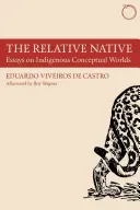 Der relative Eingeborene: Essays über indigene Begriffswelten - The Relative Native: Essays on Indigenous Conceptual Worlds