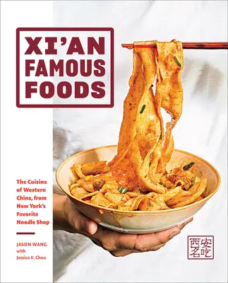Xi'an Famous Foods: Die Küche Westchinas von New Yorks beliebtestem Nudelladen - Xi'an Famous Foods: The Cuisine of Western China, from New York's Favorite Noodle Shop