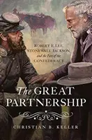 Die große Partnerschaft: Robert E. Lee, Stonewall Jackson und das Schicksal der Konföderation - The Great Partnership: Robert E. Lee, Stonewall Jackson, and the Fate of the Confederacy