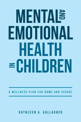 Psychische und emotionale Gesundheit bei Kindern: Ein Wellness-Plan für Zuhause und die Schule - Mental and Emotional Health in Children: A Wellness Plan for Home and School