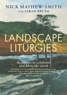 Liturgien in der Landschaft: Ressourcen für Gottesdienste im Freien aus der christlichen Tradition - Landscape Liturgies: Outdoor worship resources from the Christian tradition