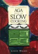 Traditionelles Aga-Buch des langsamen Kochens - Traditional Aga Book of Slow Cooking