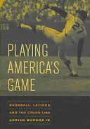 Playing America's Game, 23: Baseball, Latinos und die Color Line - Playing America's Game, 23: Baseball, Latinos, and the Color Line