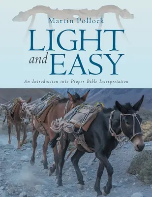 Leicht und einfach: Eine Einführung in die richtige Bibelauslegung - Light and Easy: An Introduction into Proper Bible Interpretation