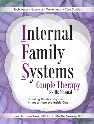 Internal Family Systems Couple Therapy Skills Manual: Heilung von Beziehungen durch Intimität von innen nach außen - Internal Family Systems Couple Therapy Skills Manual: Healing Relationships with Intimacy from the Inside Out