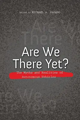 Sind wir schon da? Die Mythen und Realitäten autonomer Fahrzeuge - Are We There Yet?: The Myths and Realities of Autonomous Vehicles