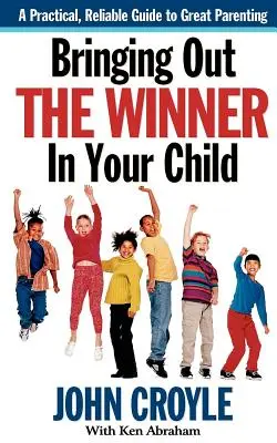 Bringing Out the Winner in Your Child: Die Bausteine erfolgreicher Elternschaft - Bringing Out the Winner in Your Child: The Building Blocks of Successful Parenting