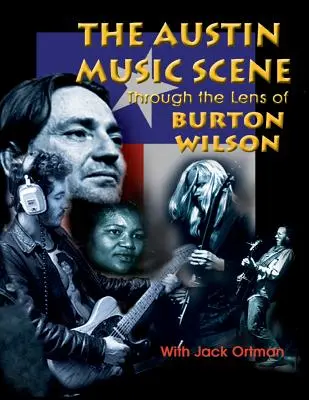 Die Musikszene von Austin: Durch die Linse von Burton Wilson - Austin Music Scene: Through the Lens of Burton Wilson