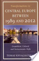 Transformationen in Mitteleuropa zwischen 1989 und 2012: Geopolitische, kulturelle und sozioökonomische Verschiebungen - Transformations in Central Europe between 1989 and 2012: Geopolitical, Cultural, and Socioeconomic Shifts
