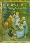 Goldene Stunden: Gemälde von Arthur J Elsley - Golden Hours: Paintings of Arthur J Elsley