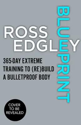 Blaupause: 365 Tage Extremtraining zum (Wieder-)Aufbau eines kugelsicheren Körpers - Blueprint: 365-Day Extreme Training to (Re)Build a Bulletproof Body