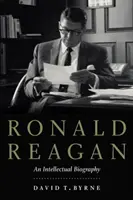 Ronald Reagan: Eine intellektuelle Biographie - Ronald Reagan: An Intellectual Biography