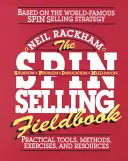 Das Spin Selling Fieldbook: Praktische Tools, Methoden, Übungen und Ressourcen - The Spin Selling Fieldbook: Practical Tools, Methods, Exercises and Resources