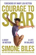 Mut zum Aufschwung: Ein Körper in Bewegung, ein Leben im Gleichgewicht - Courage to Soar: A Body in Motion, a Life in Balance