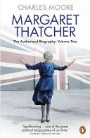 Margaret Thatcher - Die autorisierte Biographie, Band Zwei: Alles, was sie will - Margaret Thatcher - The Authorized Biography, Volume Two: Everything She Wants