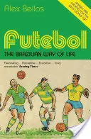 Futebol - Die brasilianische Lebensart - Aktualisierte Ausgabe - Futebol - The Brazilian Way of Life - Updated Edition