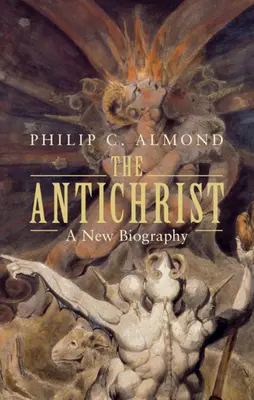 Der Antichrist: Eine neue Biographie - The Antichrist: A New Biography