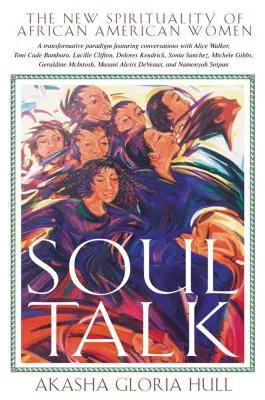 Seelengespräch: Die neue Spiritualität der afroamerikanischen Frauen - Soul Talk: The New Spirituality of African American Women