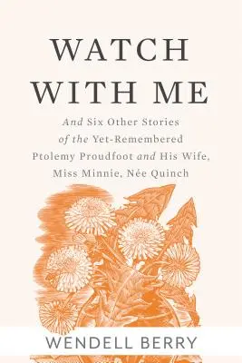 Wache mit mir: Und sechs andere Geschichten des unvergessenen Ptolemäus Proudfoot und seiner Frau, Miss Minnie, Ne Quinch - Watch with Me: And Six Other Stories of the Yet-Remembered Ptolemy Proudfoot and His Wife, Miss Minnie, Ne Quinch