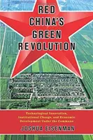 Rot Chinas grüne Revolution: Technologische Innovation, institutioneller Wandel und wirtschaftliche Entwicklung in der Kommune - Red China's Green Revolution: Technological Innovation, Institutional Change, and Economic Development Under the Commune