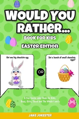 Wünsch-Dir-Was-Buch für Kinder: Osterausgabe - Ein lustiges Oster-Witzbuch für Kinder, Jungen, Mädchen, Teenager und die ganze Familie - Would You Rather Book for Kids: Easter Edition - A Fun Easter Joke Book for Kids, Boys, Girls, Teens and The Whole Family