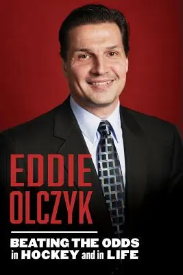 Eddie Olczyk: Der Überflieger im Eishockey und im Leben - Eddie Olczyk: Beating the Odds in Hockey and in Life
