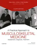 Practical Approach to Musculoskeletal Medicine - Assessment, Diagnosis, Treatment