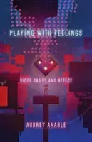 Spielen mit Gefühlen: Videospiele und Affekte - Playing with Feelings: Video Games and Affect