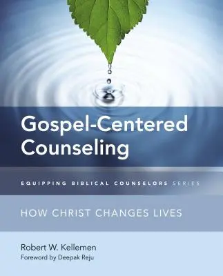 Evangeliumszentrierte Seelsorge: Wie Christus Leben verändert - Gospel-Centered Counseling: How Christ Changes Lives