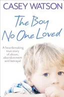 Der Junge, den niemand liebte - The Boy No One Loved