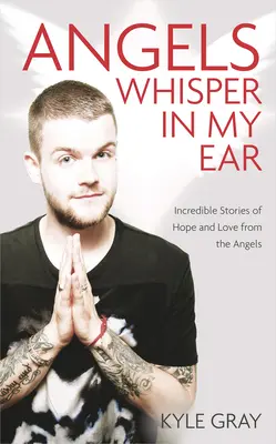 Die Engel flüstern mir ins Ohr: Unglaubliche Geschichten der Hoffnung und Liebe von den Engeln - Angels Whisper in My Ear: Incredible Stories of Hope and Love from the Angels