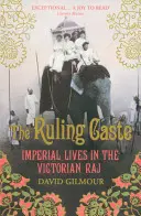 Herrschende Kaste - Imperiales Leben im viktorianischen Raj - Ruling Caste - Imperial Lives in the Victorian Raj