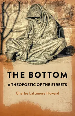Die Unterseite: Eine Theopoesie der Straßen - The Bottom: A Theopoetic of the Streets