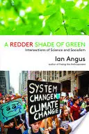 Ein rötlicherer Farbton von Grün: Überschneidungen von Wissenschaft und Sozialismus - A Redder Shade of Green: Intersections of Science and Socialism