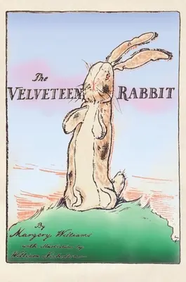 The Velveteen Rabbit: Gebundene Originalausgabe von 1922, farbige Reproduktion - The Velveteen Rabbit: Hardcover Original 1922 Full Color Reproduction