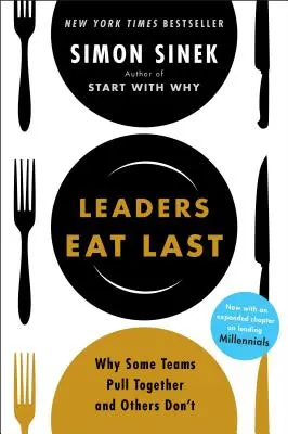 Leaders Eat Last: Warum manche Teams an einem Strang ziehen und andere nicht - Leaders Eat Last: Why Some Teams Pull Together and Others Don't