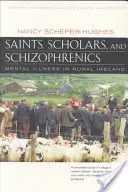 Heilige, Gelehrte und Schizophrene: Geisteskrankheiten im ländlichen Irland, Zwanzigste Jubiläumsausgabe, aktualisiert und erweitert - Saints, Scholars, and Schizophrenics: Mental Illness in Rural Ireland, Twentieth Anniversary Edition, Updated and Expanded