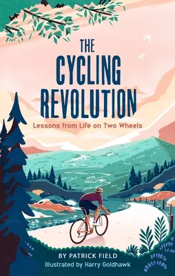 Die Radfahrerrevolution: Lektionen aus dem Leben auf zwei Rädern - The Cycling Revolution: Lessons from Life on Two Wheels