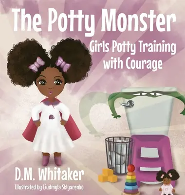 Das Töpfchenmonster: Töpfchentraining für Mädchen mit Courage - The Potty Monster: Girls Potty Training with Courage