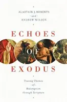 Echos des Exodus: Themen der Erlösung in der Heiligen Schrift nachspüren - Echoes of Exodus: Tracing Themes of Redemption Through Scripture