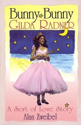 Bunny Bunny: Gilda Radner Eine Art Liebesgeschichte - Bunny Bunny: Gilda Radner A Sort of Love Story