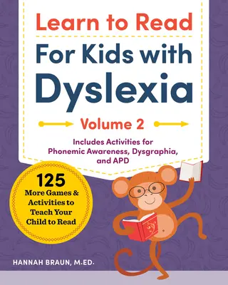 Lesen lernen für Kinder mit Legasthenie, Band 2: 125 weitere Spiele und Aktivitäten, um Ihrem Kind das Lesen beizubringen - Learn to Read for Kids with Dyslexia, Volume 2: 125 More Games and Activities to Teach Your Child to Read